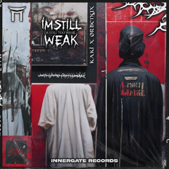 KAKI X ORBENYX - IM STIL TOO WEAK (FREE DL) [INNERGATED]