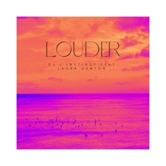 Dj J Instinct - Louder Feat. Laura Denton