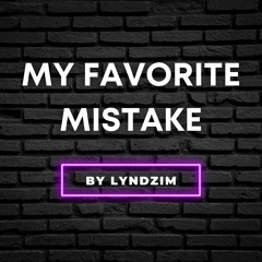 My Favorite Mistake by LyndziM