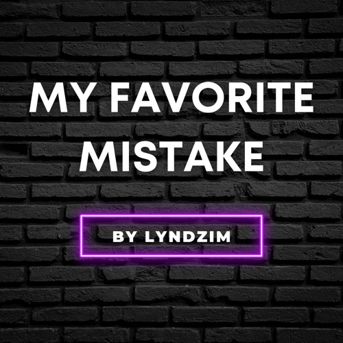 My Favorite Mistake by LyndziM