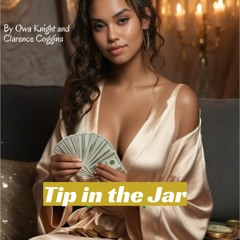 🎶 Tip in the Jar Chant🎶Fanvue Version by Owa Knight and Clarence Coggins.mp3
