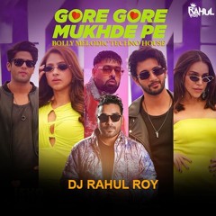 Gore Gore Mukhde Pe (DJ RAHULROY )BOLLY MELODIC TECHNO HOUSE
