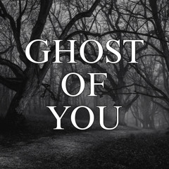 GHOST OF YOU