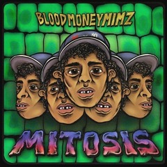 BLOODMONEYMIMZ: MITOSIS