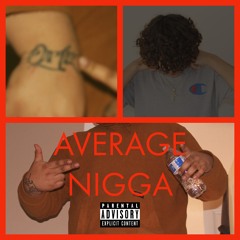 Average Nigga (ft. Nacho)