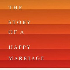 This is the Story of a Happy Marriage *Epub%