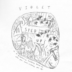 violet - sped up