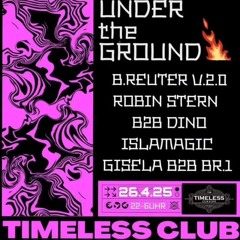 UNDERtheGROUND @Timeless Friedberg - Robin Stern b2b Dino Islamagic 26.04.2025