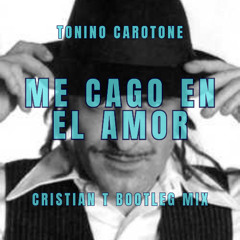Tonino Carotone - Me cago en el amor (Cristian T Bootleg mix) FREE DOWNLOAD (Filtr 4 copyright)