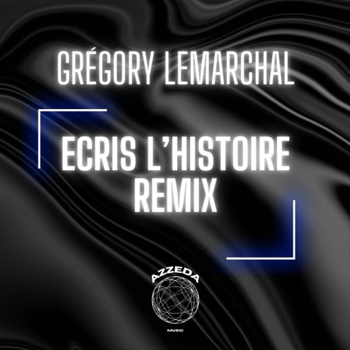 Grégory Lemarchal - Ecris L'histoire ( AZZEDA Remix ) EXTENDED IN DL