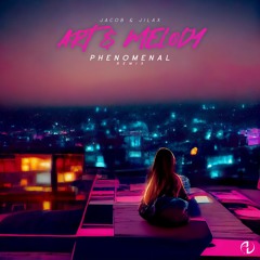 Jacob & Jilax - Art & Melody (Phenomenal Remix) [#1st Place]