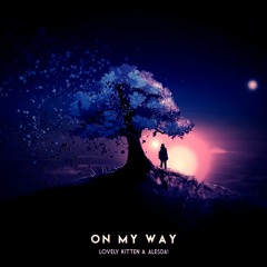 Lovely Kitten & ALESDA! - On My Way (OUT NOW IN SPOTIFY, click on "buy")