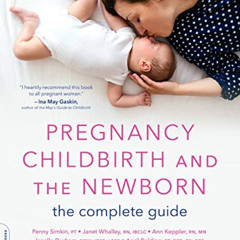 download EBOOK 📮 Pregnancy, Childbirth, and the Newborn: The Complete Guide by  Penn