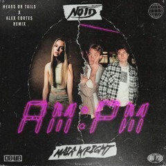 NOTD & Maia Wright - AMPM (Heads Or Tails X Alex Cortes Remix)