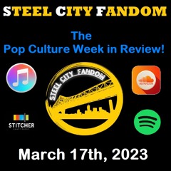 The Pop Culture Week in Review - March 17th, 2023