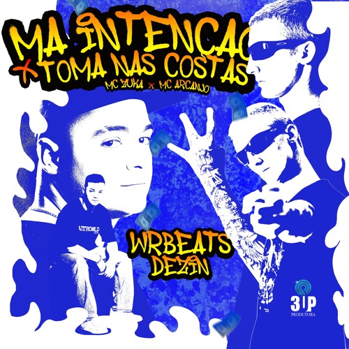 MÁ INTENÇÃO x TOMA NAS COSTAS - Mc Zuka & Mc Arcanjo (DJ DEZIN & WRBEATS)