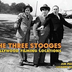 [GET] EPUB 💑 The Three Stooges: Hollywood Filming Locations by  Jim Pauley &  Leonar