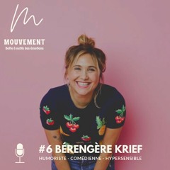 #6 Bérengère Krief - Mon projet ce n'est pas d'être drôle !