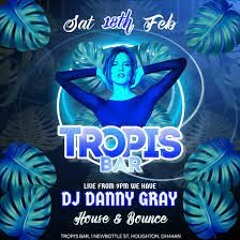 Tropi's Bar - 18th February 2023 - DJ Danny Gray