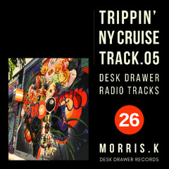【DESK DRAWER RADIO TRACKS：No.026】TRIPPIN' NY CRUISE TRACK.05
