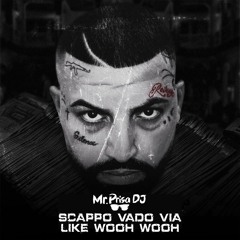 Niko Pandetta Vs. Rnbstylerz - Scappo Vado Via Vs. Like Wooh Wooh (Mr. Prisa Deejay Mashup)