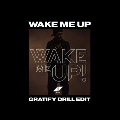 Wake Me Up (GRATIFY Drill Edit)
