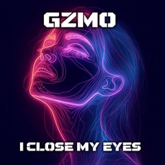 GZMO - I Close My Eyes (BOUNCE)