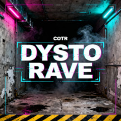 🟣 COTR - DYSTO RAVE