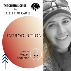The Center's Guide to Faith for Earth: Introduction from the Resources Creative Consultant