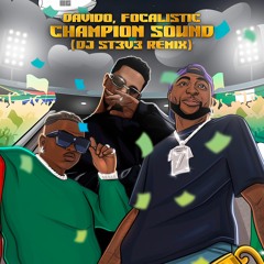 Davido, Focalistic - Champion Sound (DJ St3v3 Remix)