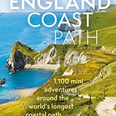 Read Pdf The England Coast Path 2nd Edition: 1100 Mini Adventures Around The World's Longest Coasta