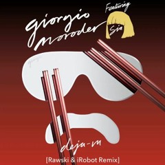 Giorgio Moroder Feat. SIA - Deja Vu (Rawski & iRobot Remix)