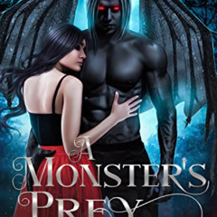 ACCESS KINDLE ✓ A Monster's Prey: A Dark Monster Romance by  Lylah Taylor [KINDLE PDF