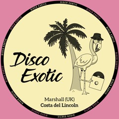 PREMIERE: Marshall(UK) - Costa del Lincoln [Disco Exotic]