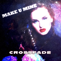 Make-U-Mine - CROSSFADE 2024 (Updated Mix)