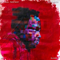 The Global Fantasy Radio Show #28 by Dj Kabila