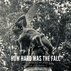 How Hard Was The Fall (with DelhyA and Neno J)