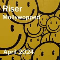 Riser - Mollywopped (April 2024)
