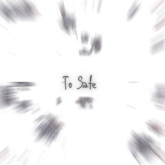 To Safe (slowed+reverb)