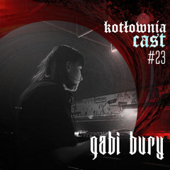 KotłowniaCast #23 - Gabi Bury