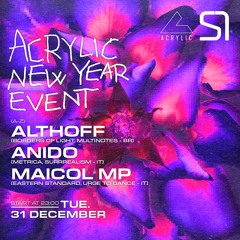 ACRYLIC NYE 24/25 w/ Althoff, Anido & Maicol MP @Soundlab.tv