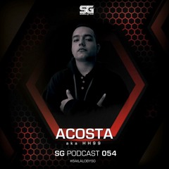 SG Podcast 054 / Acosta aka HH99 (Pei)