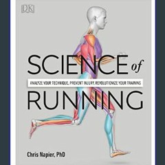 #^Ebook ⚡ Science of Running: Analyze your Technique, Prevent Injury, Revolutionize your Training
