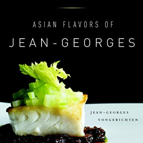 [FREE] KINDLE 📚 Asian Flavors of Jean-Georges: Featuring More Than 175 Recipes from
