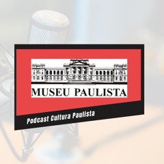 Podcast Cultura Paulista EP. 2 - Retratos do Brasil