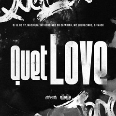 QUETLOVE - Dj's MACK E JL Do TP, MC's URUBUZINHO, GORDINHO Do CATARINA & MACJULIA