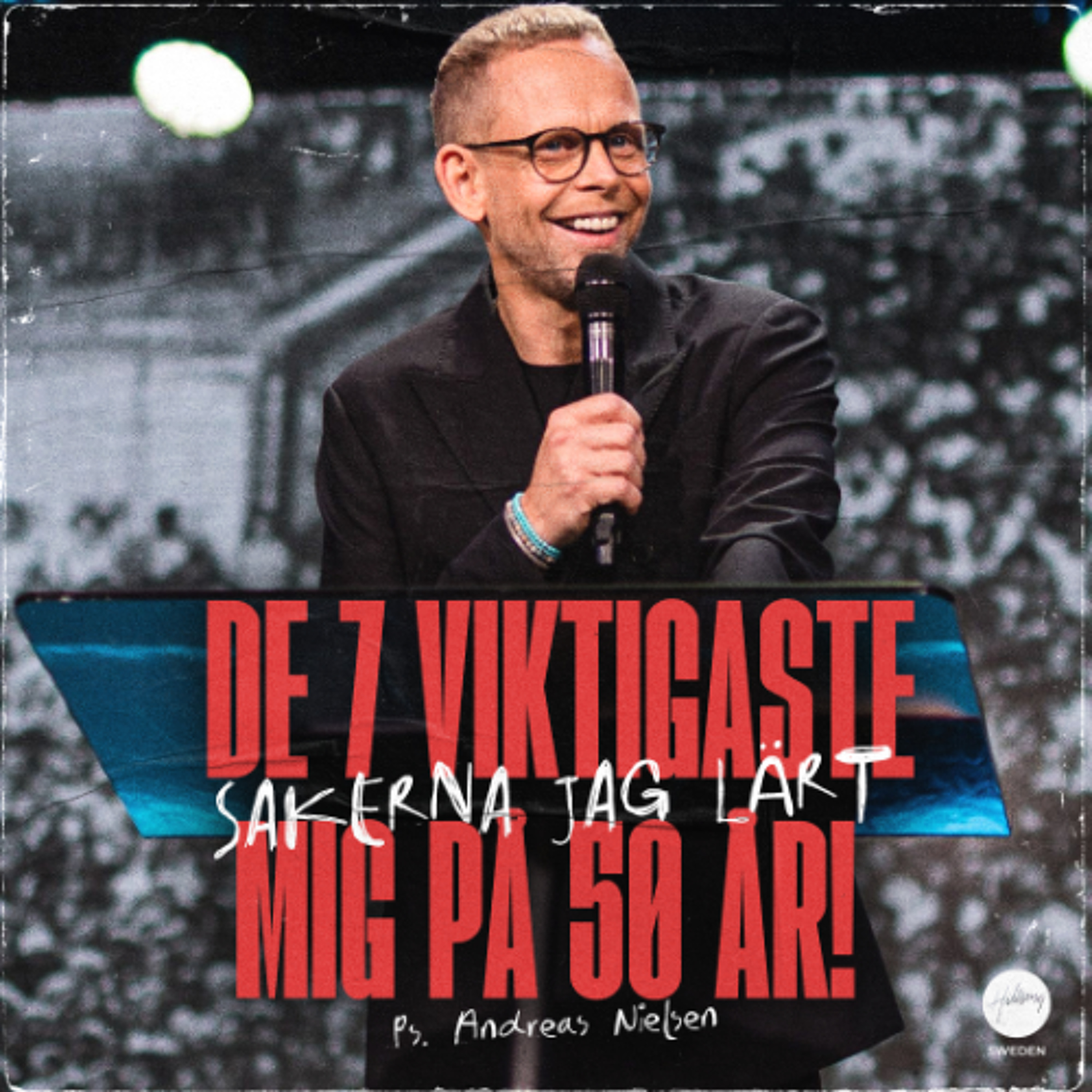 Ps Andreas Nielsen - De 7 viktigaste sakerna jag lärt mig på 50 år!