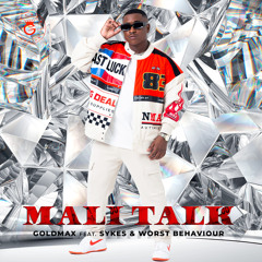 Mali Talk (feat. Sykes & Worst Behaviour)