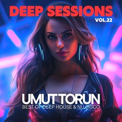 Umut Torun - Deep Sessions Vol. 22 ★ Vocal Deep House Mix