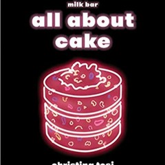 [Read] All About Cake: A Milk Bar Cookbook [DOWNLOADPDF] PDF